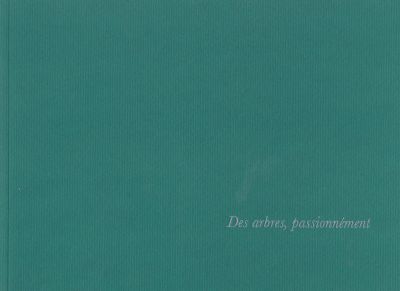 Des arbres, passionnément